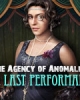 The Agency of Anomalies 3: The Last Performance