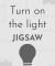 Turn On the Light — Jigsaw